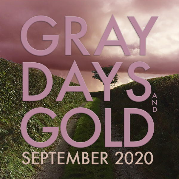 Gray Days and Gold September 2020
