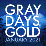 Gray Days and Gold January 2021