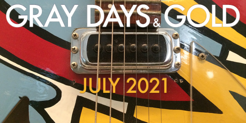 Gray Days and Gold July 2021