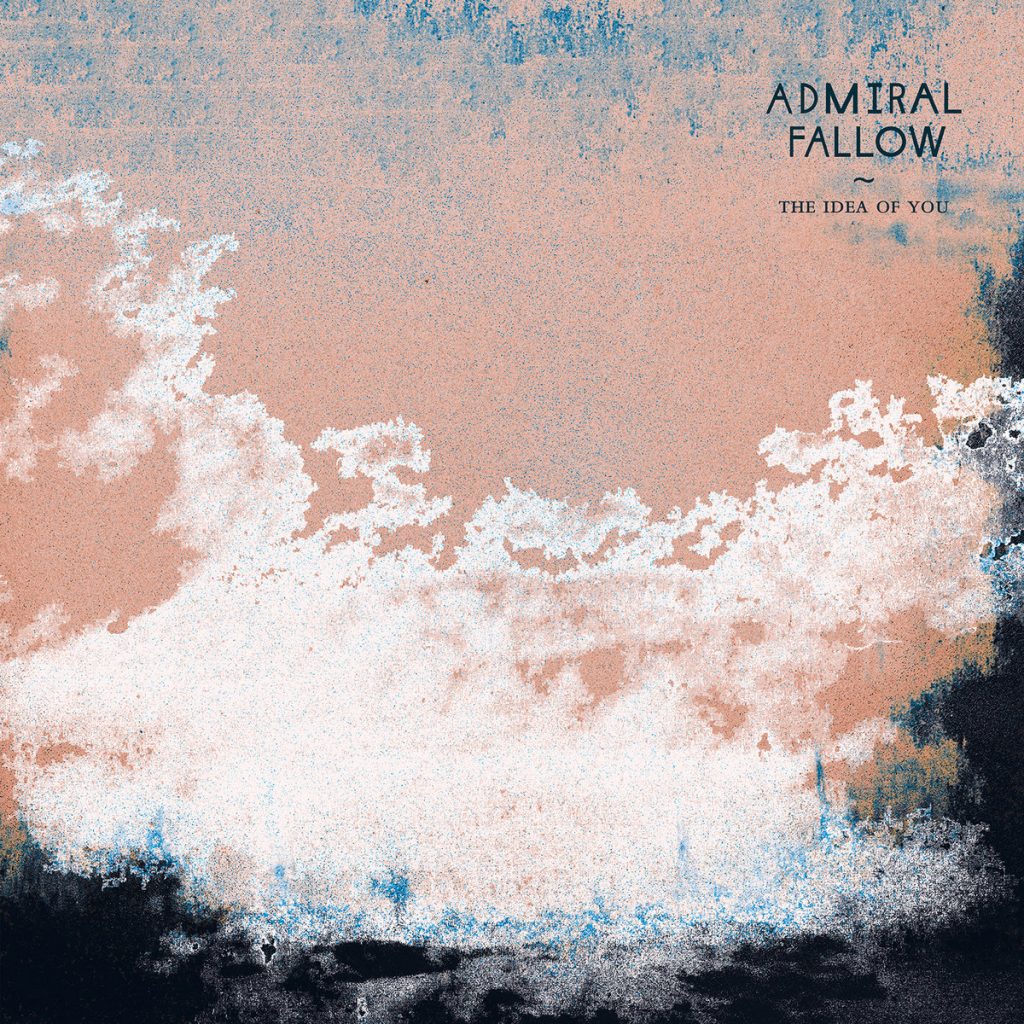 The Idea of You by Admiral Fallow