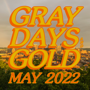 Gray Days and Gold May 2022