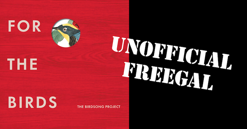 Cover of "For the Birds" The Birdsong Project", with the words "Unofficial Freegal" superimposed.