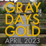 Gray Days and Gold April 2023